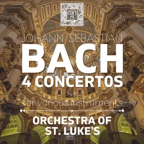 Bach: 4 Concerti for Various Instruments - Orchestra of St. Luke's