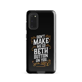 Yellowstone Don't Make Me Go Beth Dutton On You Tough Phone Case - Samsung